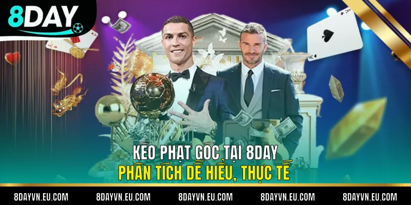 Kèo Phạt Góc Tại 8day - Phân Tích Dễ Hiểu, Thực Tế