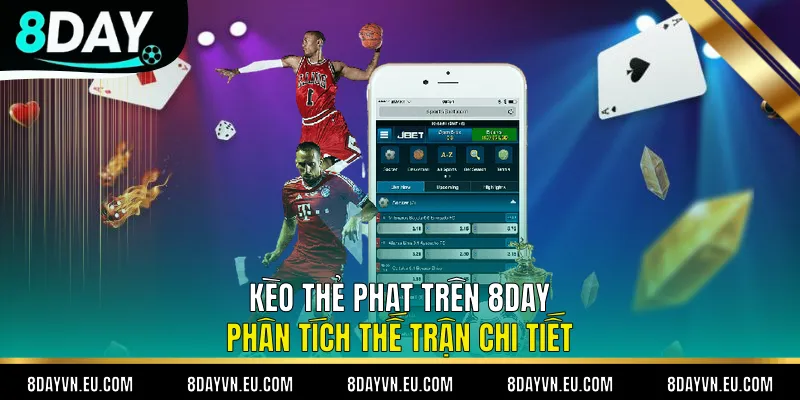 Kèo Thẻ Phạt Trên 8day - Phân Tích Thế Trận Chi Tiết