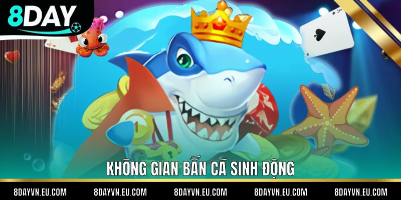 Không gian Bắn cá sinh động