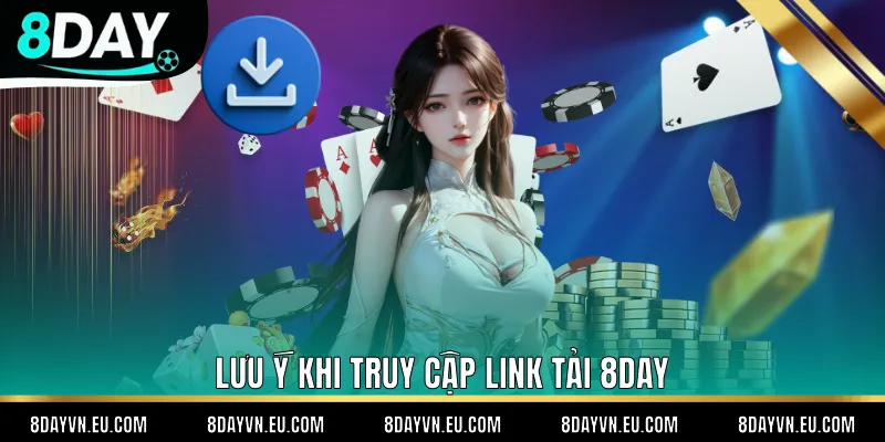 Lưu ý khi truy cập link tải 8day