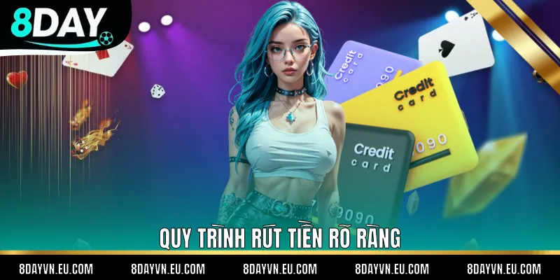 Quy trình rút tiền rõ ràng