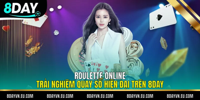 Roulette Online Trải Nghiệm Quay Số Hiện Đại trên 8day