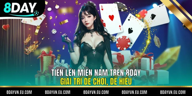 Tiến Lên Miền Nam trên 8day - Giải Trí Dễ Chơi, Dễ Hiểu