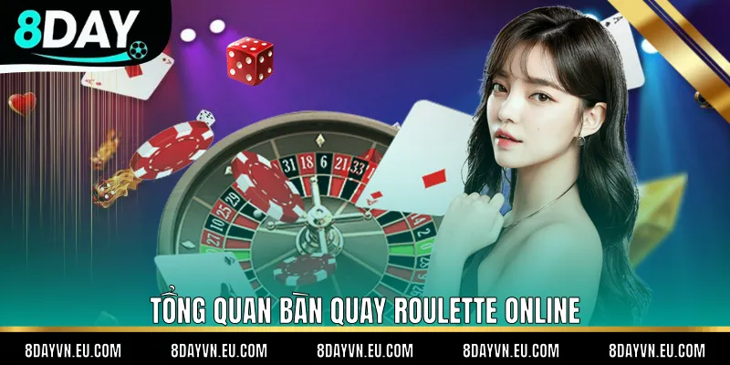 Tổng quan bàn quay Roulette Online
